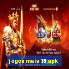 jogos mais 18 apk